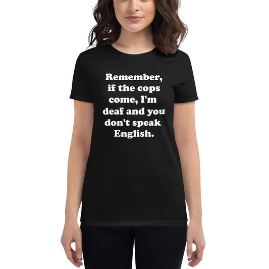 I'm deaf, and you don't speak English women's t-shirt.