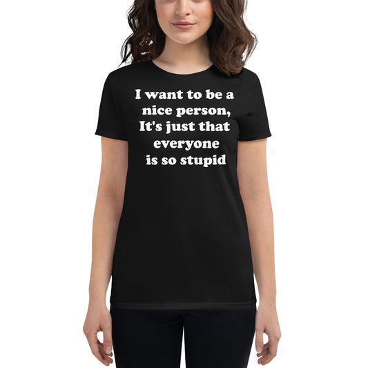 People are stupid women's t-shirt